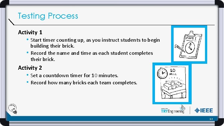 Testing Process Activity 1 • Start timer counting up, as you instruct students to