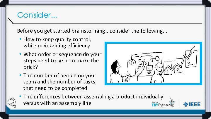 Consider. . . Before you get started brainstorming. . . consider the following. .