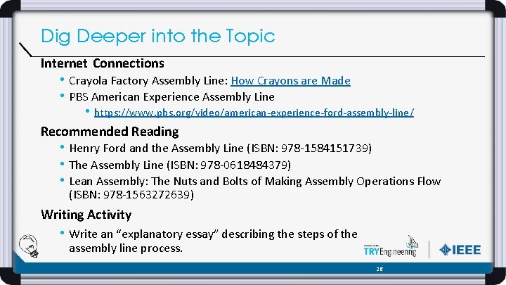 Dig Deeper into the Topic Internet Connections • Crayola Factory Assembly Line: How Crayons