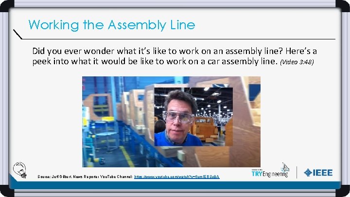 Working the Assembly Line Did you ever wonder what it’s like to work on