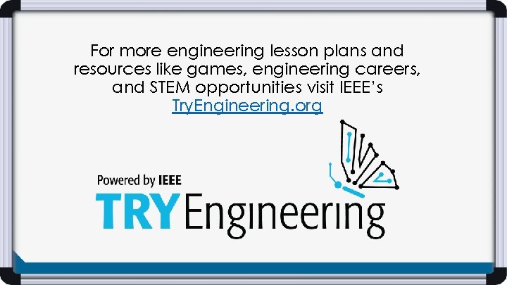 For more engineering lesson plans and resources like games, engineering careers, and STEM opportunities
