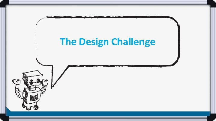 The Design Challenge 