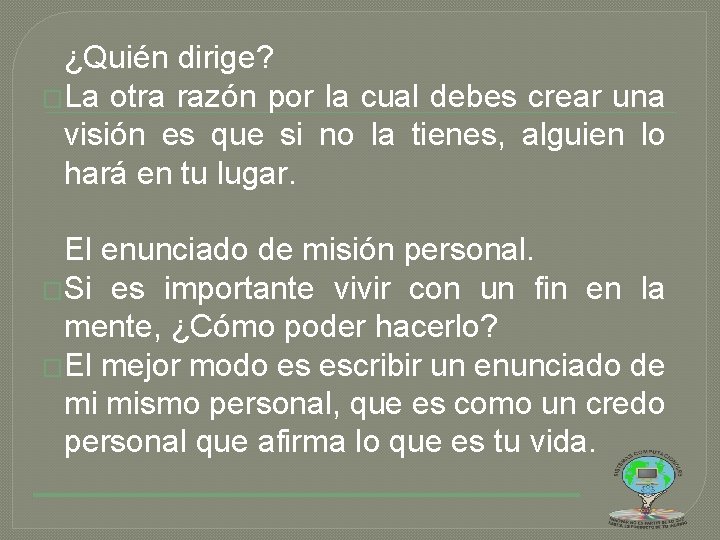 ¿Quién dirige? �La otra razón por la cual debes crear una visión es que