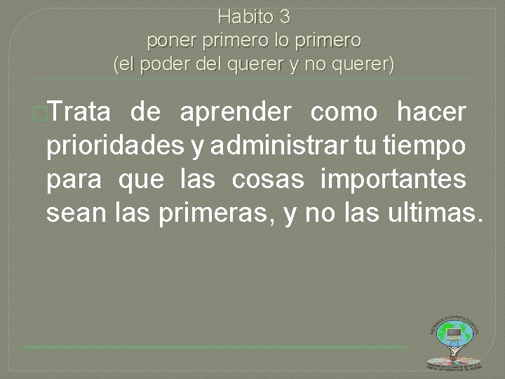 Habito 3 poner primero lo primero (el poder del querer y no querer) �Trata