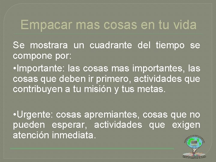 Empacar mas cosas en tu vida Se mostrara un cuadrante del tiempo se compone