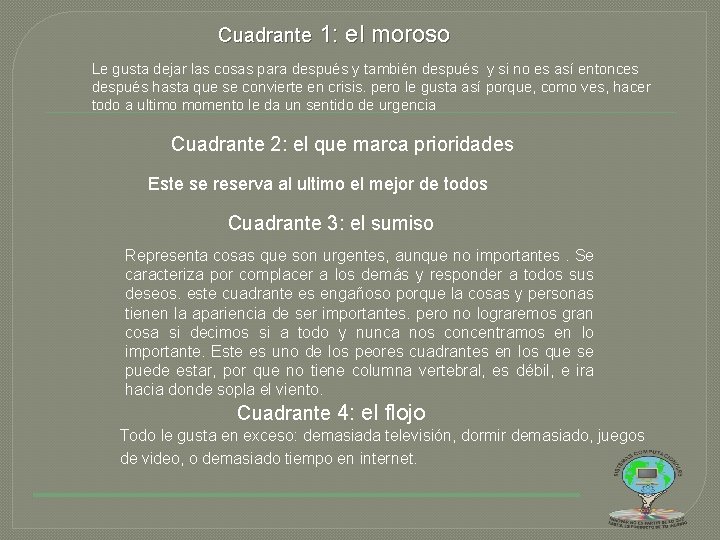 Cuadrante 1: el moroso Le gusta dejar las cosas para después y también después