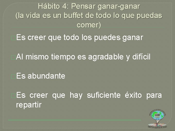 Hábito 4: Pensar ganar-ganar (la vida es un buffet de todo lo que puedas