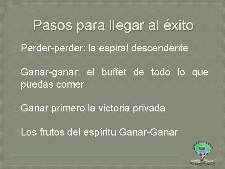 Pasos para llegar al éxito �Perder-perder: la espiral descendente �Ganar-ganar: el buffet de todo