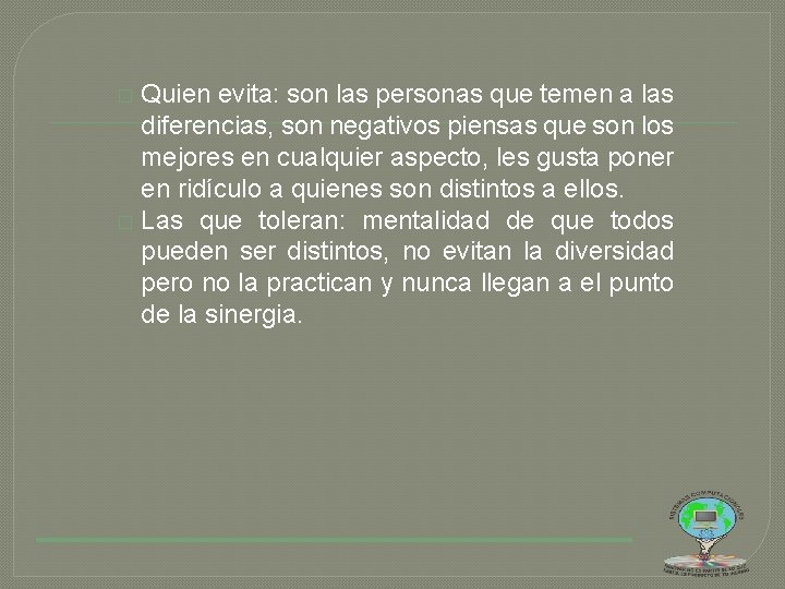 Quien evita: son las personas que temen a las diferencias, son negativos piensas que