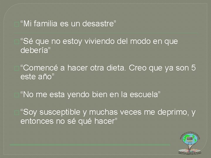 � “Mi familia es un desastre” � “Sé que no estoy viviendo del modo