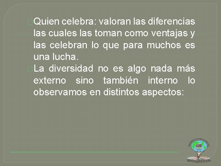 �Quien celebra: valoran las diferencias las cuales las toman como ventajas y las celebran