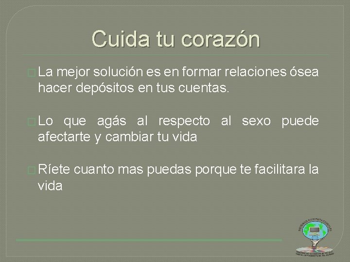 Cuida tu corazón � La mejor solución es en formar relaciones ósea hacer depósitos