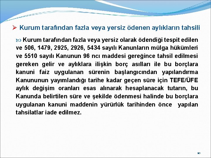 Ø Kurum tarafından fazla veya yersiz ödenen aylıkların tahsili Kurum tarafından fazla veya yersiz