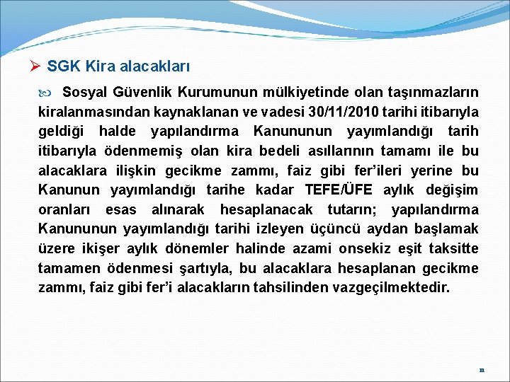 Ø SGK Kira alacakları Sosyal Güvenlik Kurumunun mülkiyetinde olan taşınmazların kiralanmasından kaynaklanan ve vadesi