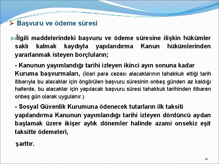 Ø Başvuru ve ödeme süresi İlgili maddelerindeki başvuru ve ödeme süresine ilişkin hükümler saklı