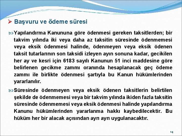 Ø Başvuru ve ödeme süresi Yapılandırma Kanununa göre ödenmesi gereken taksitlerden; bir takvim yılında