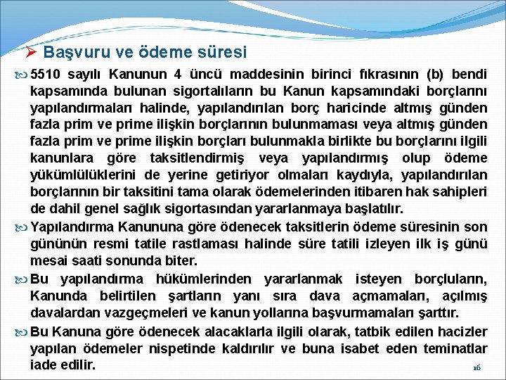 Ø Başvuru ve ödeme süresi 5510 sayılı Kanunun 4 üncü maddesinin birinci fıkrasının (b)