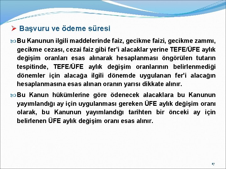 Ø Başvuru ve ödeme süresi Bu Kanunun ilgili maddelerinde faiz, gecikme faizi, gecikme zammı,