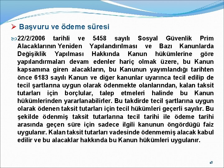 Ø Başvuru ve ödeme süresi 22/2/2006 tarihli ve 5458 sayılı Sosyal Güvenlik Prim Alacaklarının