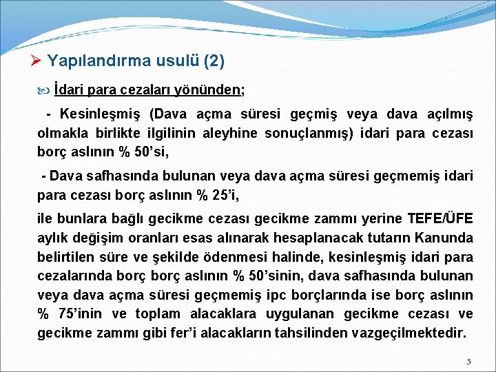 Ø Yapılandırma usulü (2) İdari para cezaları yönünden; - Kesinleşmiş (Dava açma süresi geçmiş