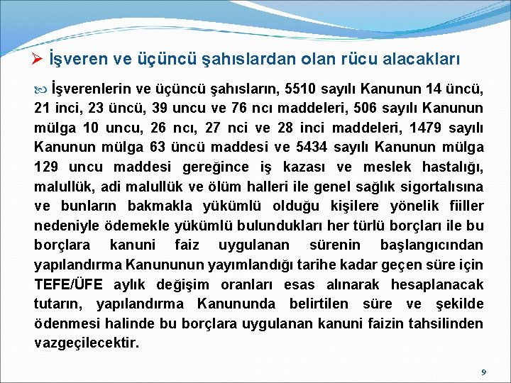 Ø İşveren ve üçüncü şahıslardan olan rücu alacakları İşverenlerin ve üçüncü şahısların, 5510 sayılı