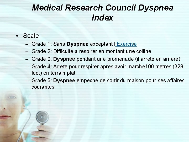 Medical Research Council Dyspnea Index • Scale – – Grade 1: Sans Dyspnee exceptant