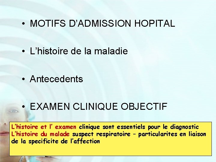  • MOTIFS D’ADMISSION HOPITAL • L’histoire de la maladie • Antecedents • EXAMEN