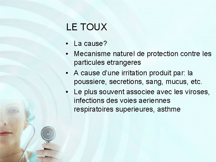 LE TOUX • La cause? • Mecanisme naturel de protection contre les particules etrangeres