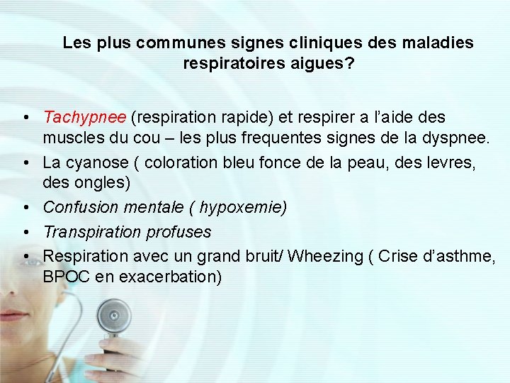 Les plus communes signes cliniques des maladies respiratoires aigues? • Tachypnee (respiration rapide) et