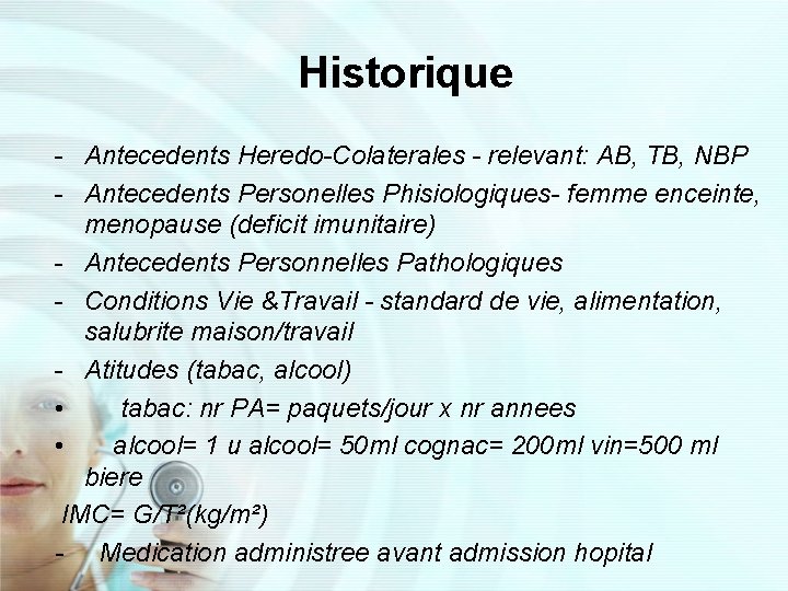 Historique - Antecedents Heredo-Colaterales - relevant: AB, TB, NBP - Antecedents Personelles Phisiologiques- femme