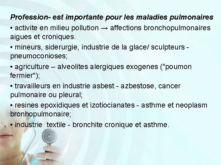Profession- est importante pour les maladies pulmonaires • activite en milieu pollution → affections