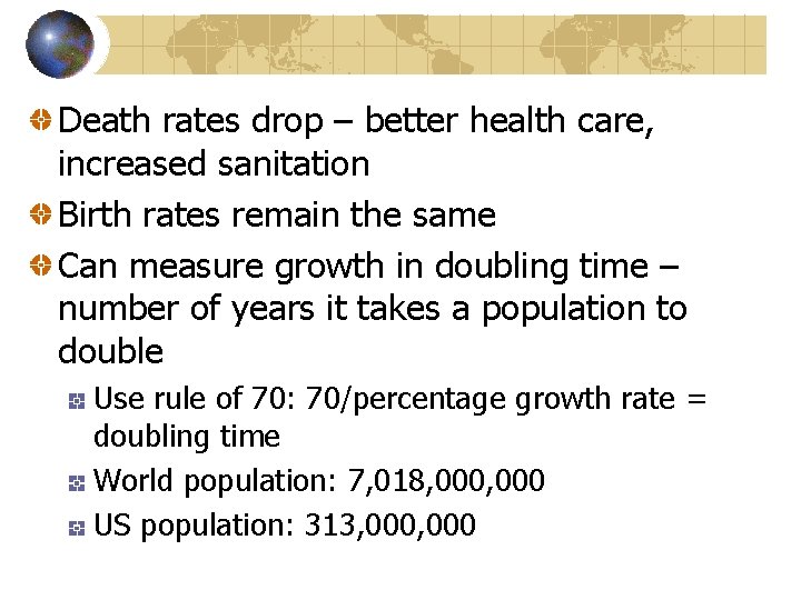 Death rates drop – better health care, increased sanitation Birth rates remain the same