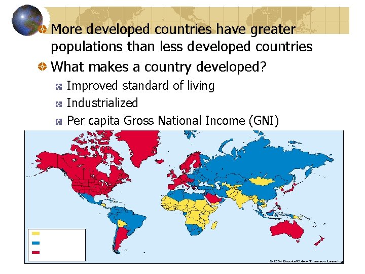 More developed countries have greater populations than less developed countries What makes a country