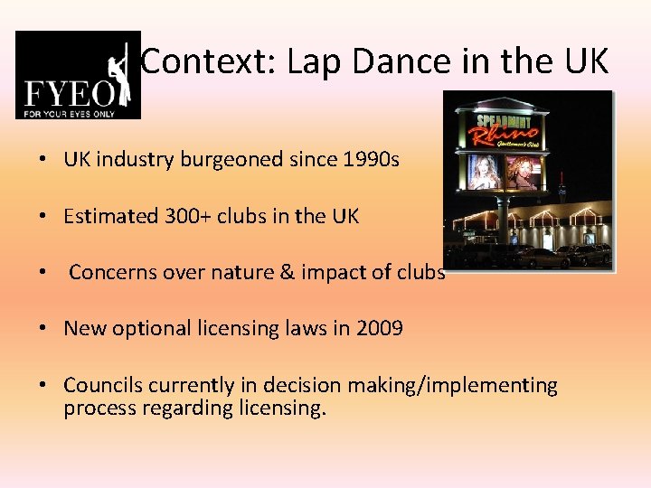 Context: Lap Dance in the UK • UK industry burgeoned since 1990 s •