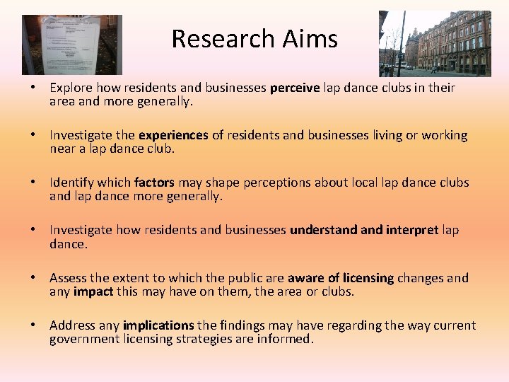 Research Aims • Explore how residents and businesses perceive lap dance clubs in their