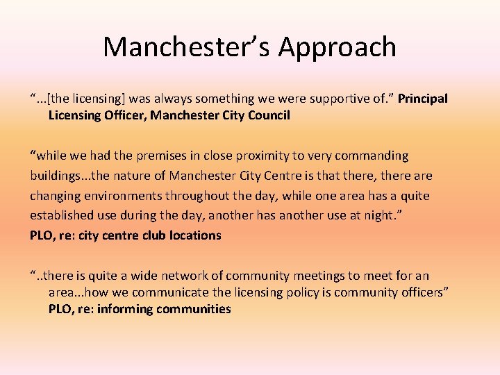 Manchester’s Approach “. . . [the licensing] was always something we were supportive of.