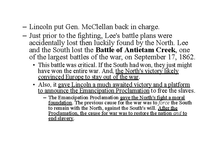 – Lincoln put Gen. Mc. Clellan back in charge. – Just prior to the