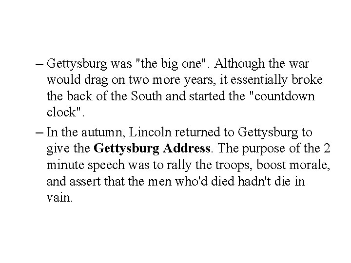 – Gettysburg was "the big one". Although the war would drag on two more