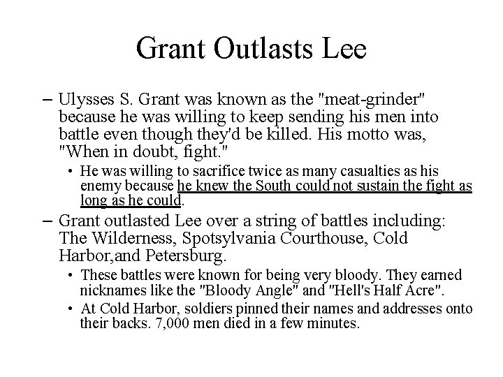 Grant Outlasts Lee – Ulysses S. Grant was known as the "meat-grinder" because he