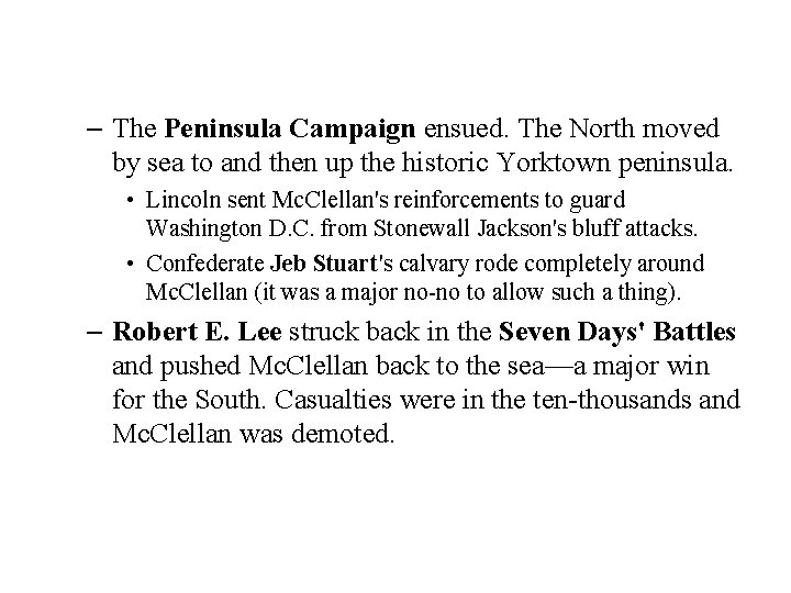 – The Peninsula Campaign ensued. The North moved by sea to and then up