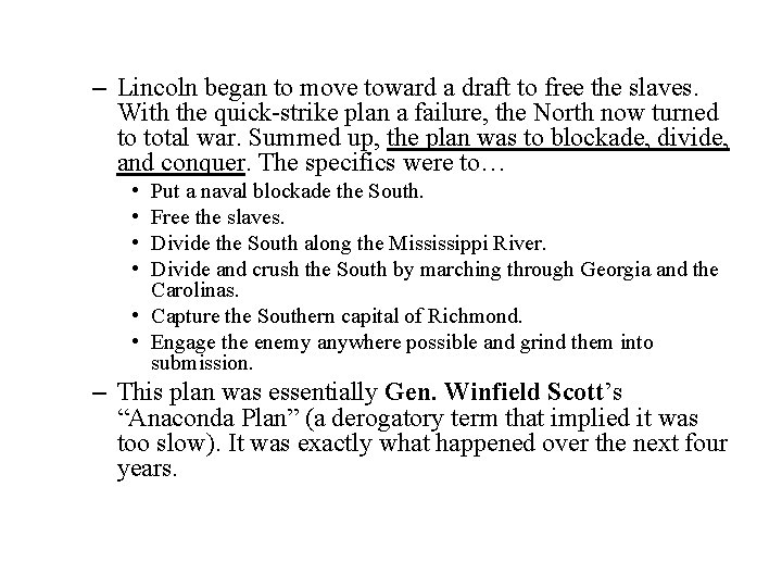 – Lincoln began to move toward a draft to free the slaves. With the