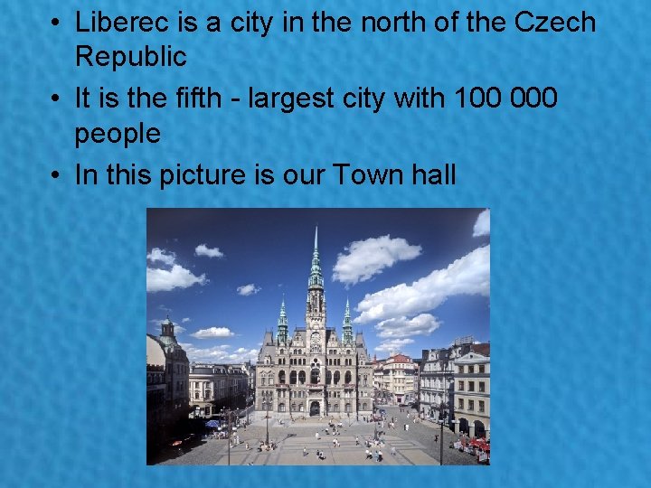  • Liberec is a city in the north of the Czech Republic •