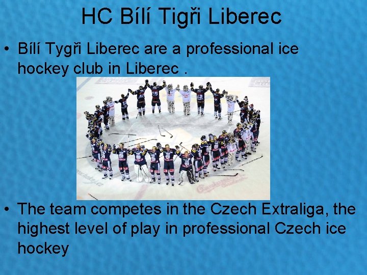 HC Bílí Tigři Liberec • Bílí Tygři Liberec are a professional ice hockey club