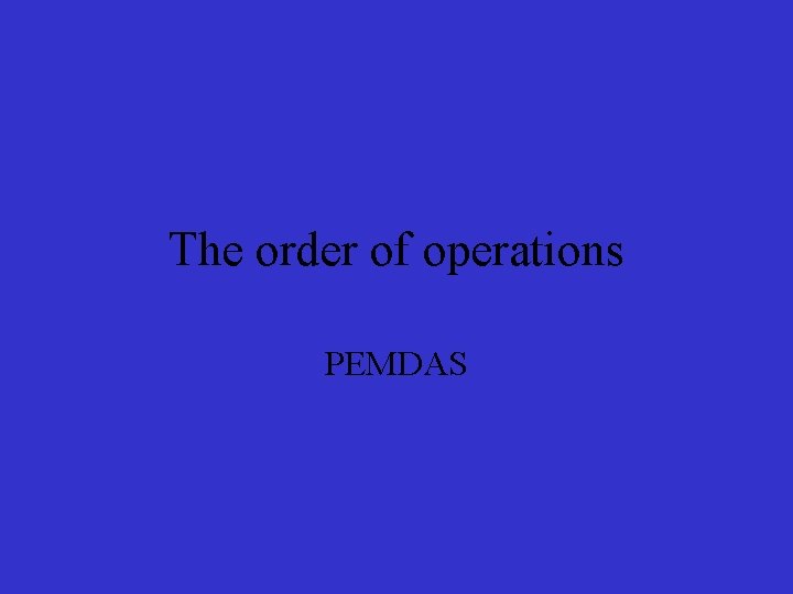 The order of operations PEMDAS 