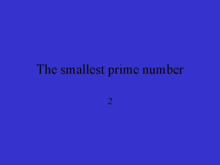 The smallest prime number 2 