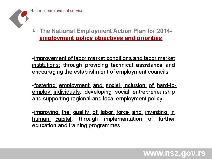 National employment service Ø The National Employment Action Plan for 2014 employment policy objectives