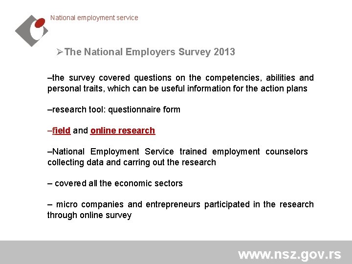 National employment service ØThe National Employers Survey 2013 –the survey covered questions on the