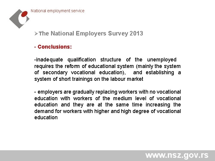 National employment service ØThe National Employers Survey 2013 - Conclusions: -inadequate qualification structure of