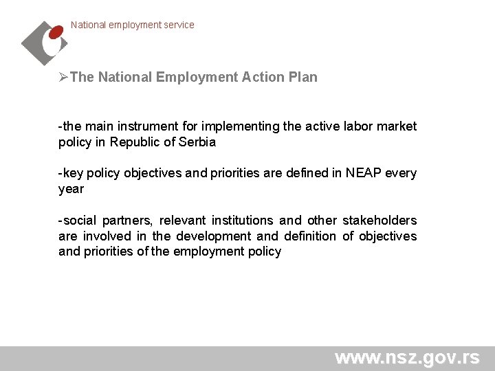 National employment service ØThe National Employment Action Plan -the main instrument for implementing the