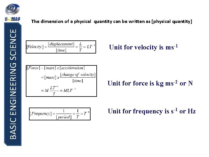 BASIC ENGINEERING SCIENCE The dimension of a physical quantity can be written as [physical